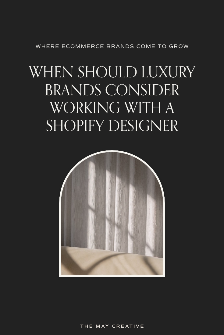 When Should Luxury Brands Consider Working With A Shopify Designer