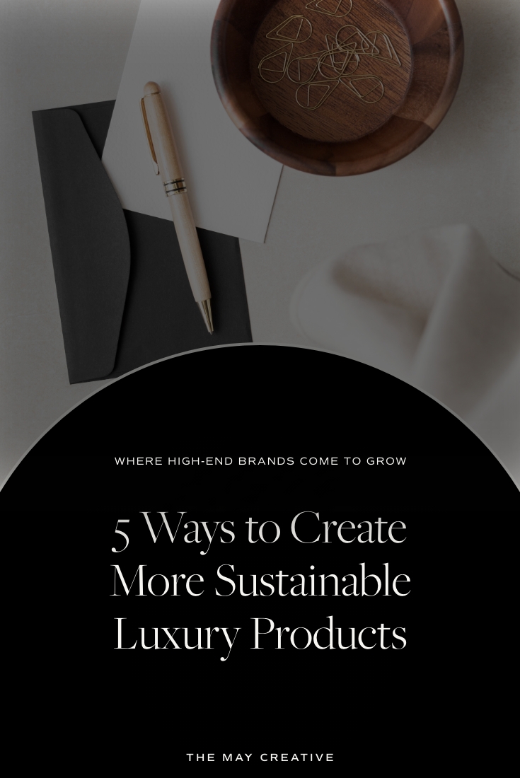 5 Ways to Creative More Sustainable Luxury Products